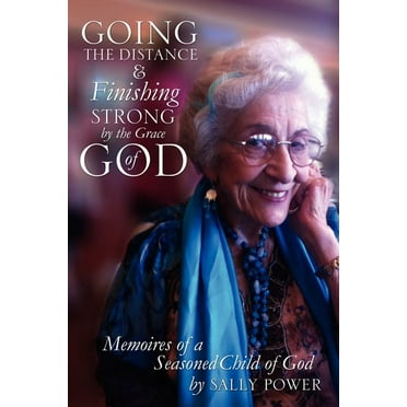 Going the Distance and Finishing Strong'by the Grace of God, (Paperback)