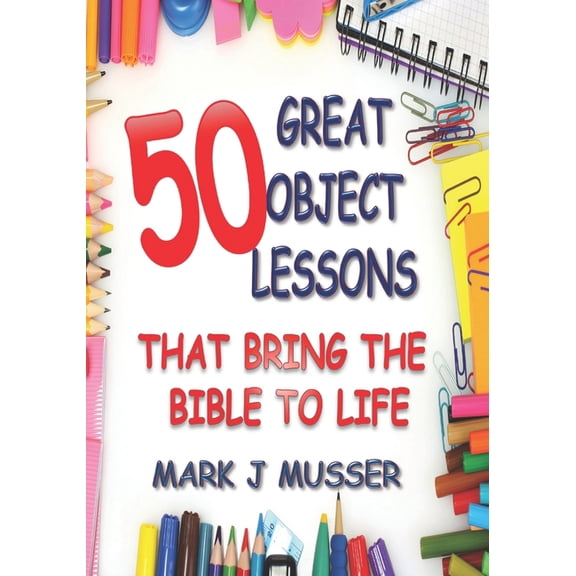 50 Great Object Lessons That Bring the Bible to Life, (Paperback)