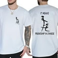 thumbnail image 3 of It Means Friendship In Chinese T-Shirt Funny Shirt for Men, Unisex Full Size S-5XL, 3 of 7
