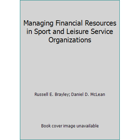 Managing Financial Resources in Sport and Leisure Service Organizations, Used [Paperback]