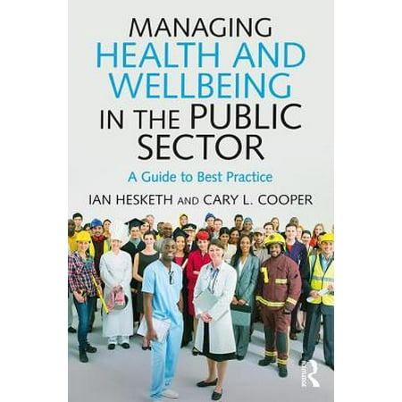Managing Health and Wellbeing in the Public Sector : A Guide to Best