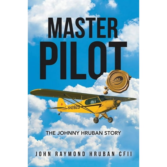 Master Pilot: The Johnny Hruban Story, (Paperback)