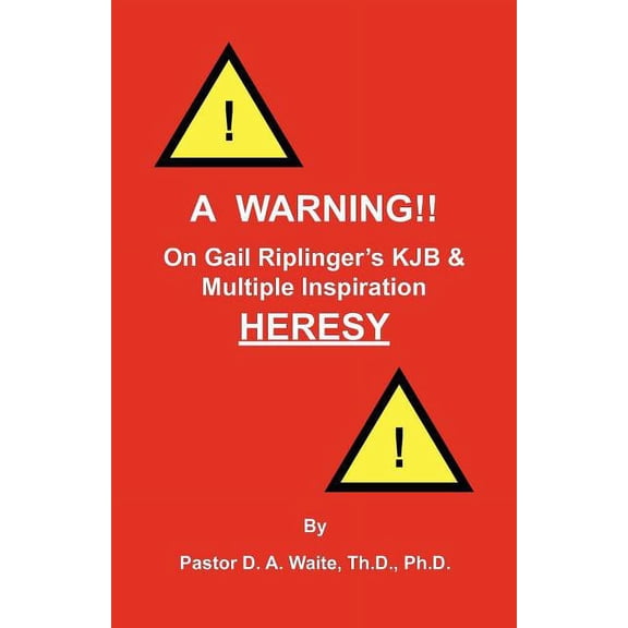 A Warning!! On Gail Riplinger's KJB & Multiple Inspiration Heresy, (Paperback)