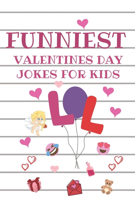 Funniest Valentines Day Jokes For Kids : A Collection of Hilarious  Valentines Jokes For Kids (Paperback) 