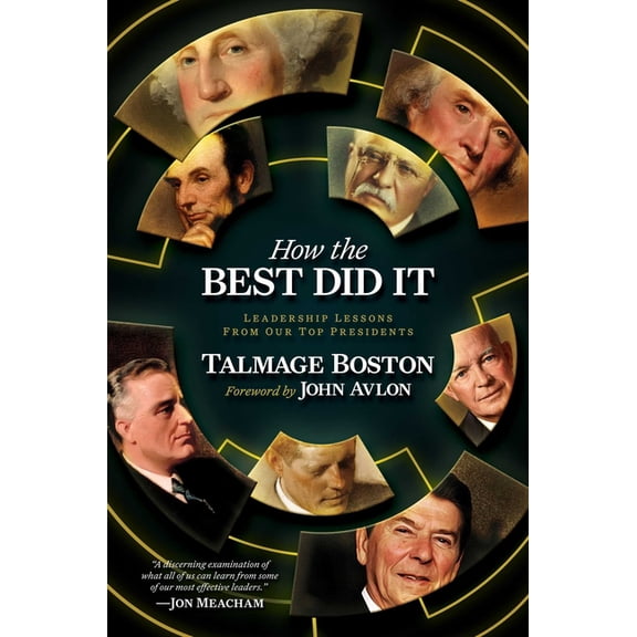 How the Best Did It: Leadership Lessons from Our Top Presidents, (Paperback)