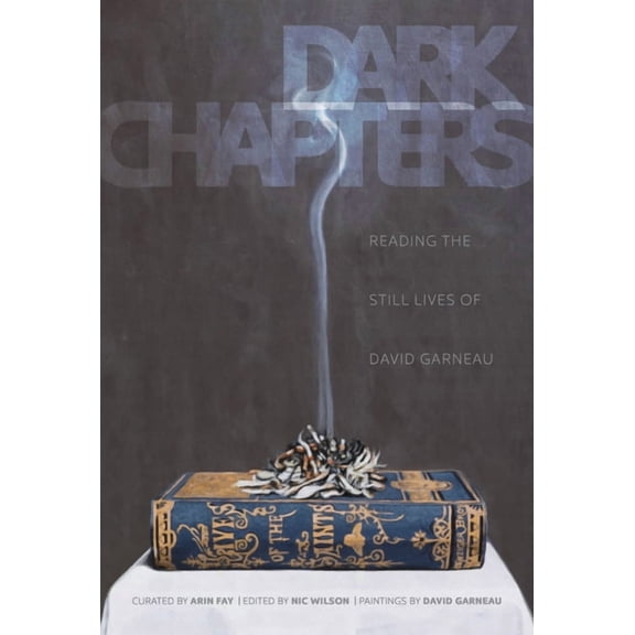 Dark Chapters: Reading the Still Lives of David Garneau, (Paperback)
