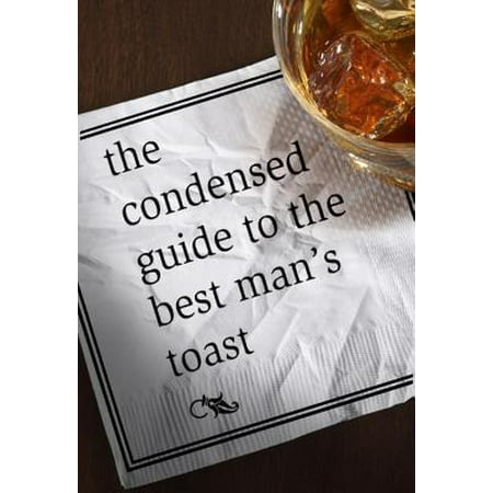 The Condensed Guide to the Best Man's Toast - (Best Man Toast One Liners)