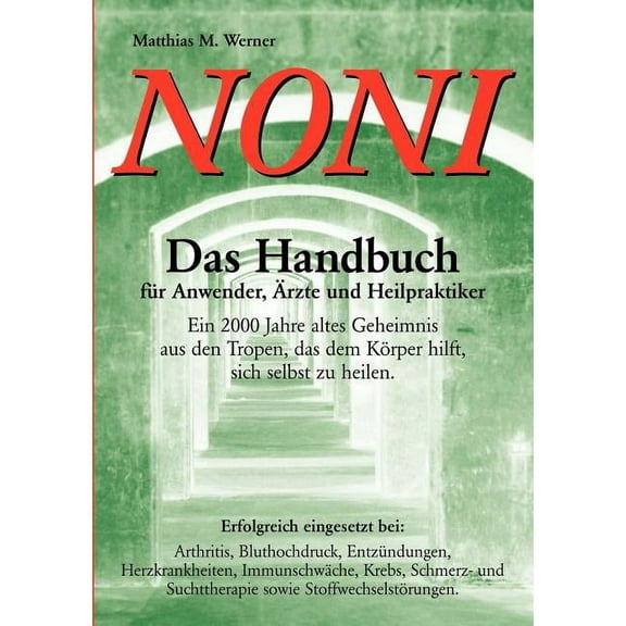 Noni. Das Handbuch für Anwender, Ãrzte und Heilpraktiker, (Paperback)