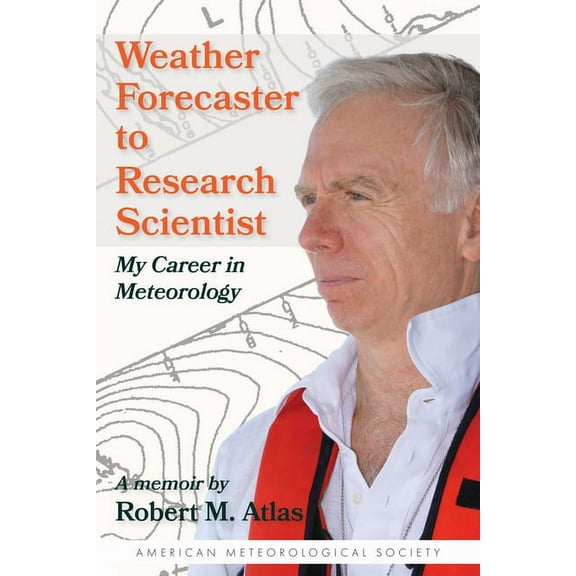 Weather Forecaster to Research Scientist: My Career in Meteorology, (Paperback)