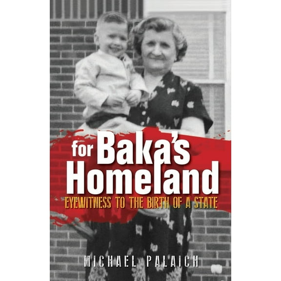 For Baka's Homeland: Eyewitness to the Birth of a State, (Paperback)