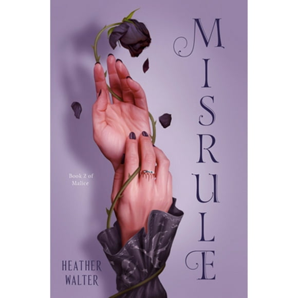 Pre-Owned Misrule: Book Two of the Malice Duology (Hardcover 9781984818683) by Heather Walter