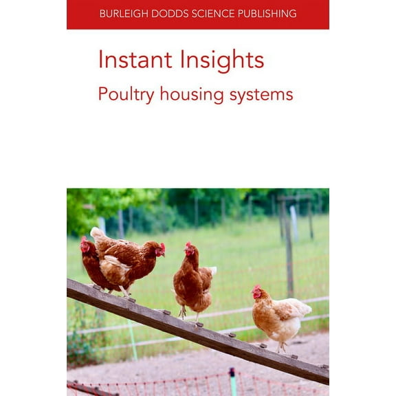Burleigh Dodds Science: Instant Insights Instant Insights: Poultry Housing Systems, Book 44, (Paperback)