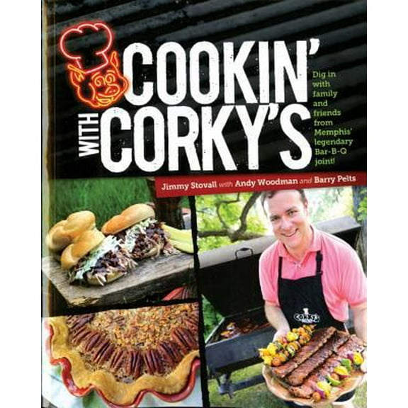 Pre-Owned Cookin' with Corky's: Dig in with Family and Friends from Memphis Legendary Bar-B-Q Joint! (Paperback) 0871975777 9780871975775