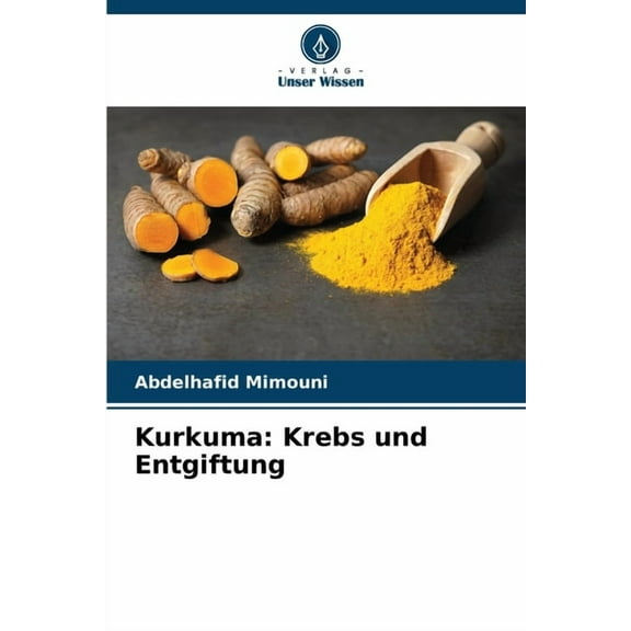 Kurkuma: Krebs und Entgiftung, (Paperback)