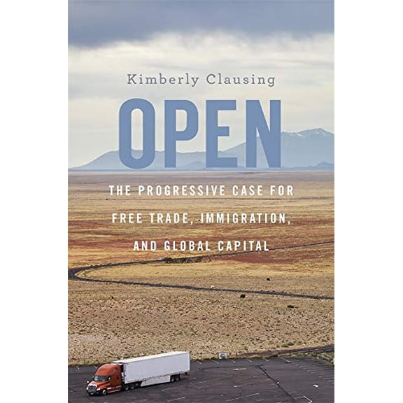 Pre-Owned Open: The Progressive Case for Free Trade, Immigration, and Global Capital (Hardcover) 0674919335 9780674919334