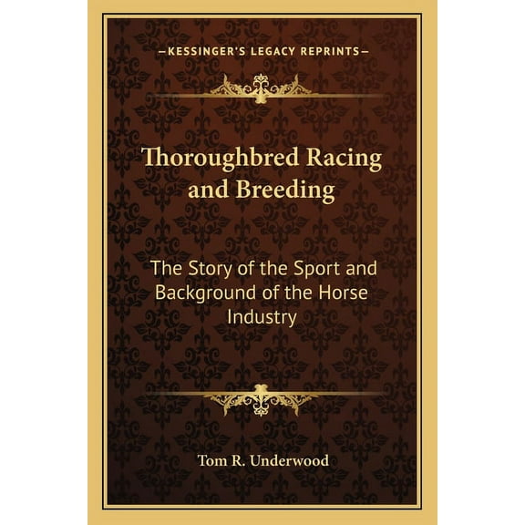 Thoroughbred Racing and Breeding: The Story of the Sport and Background of the Horse Industry (Paperback)