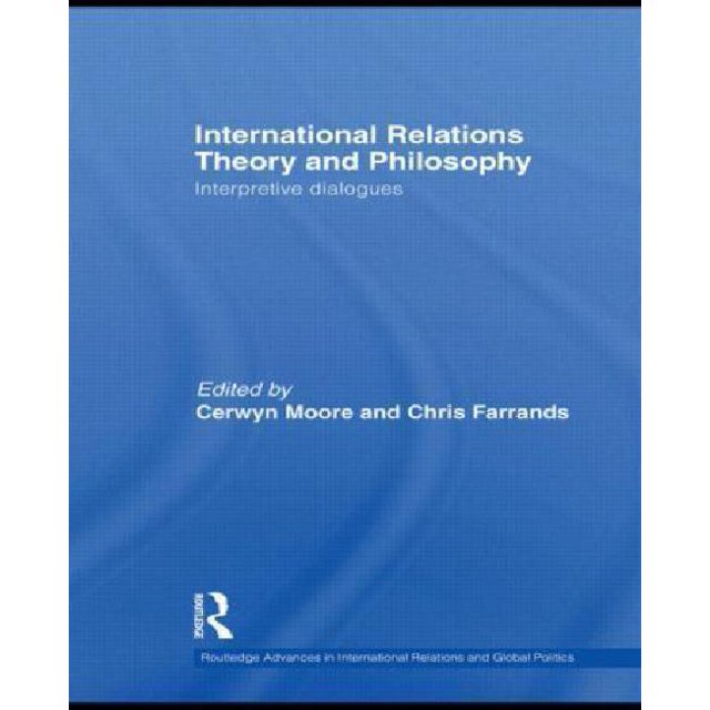 International Relations Theory and Philosophy: Interpretive Dialogues