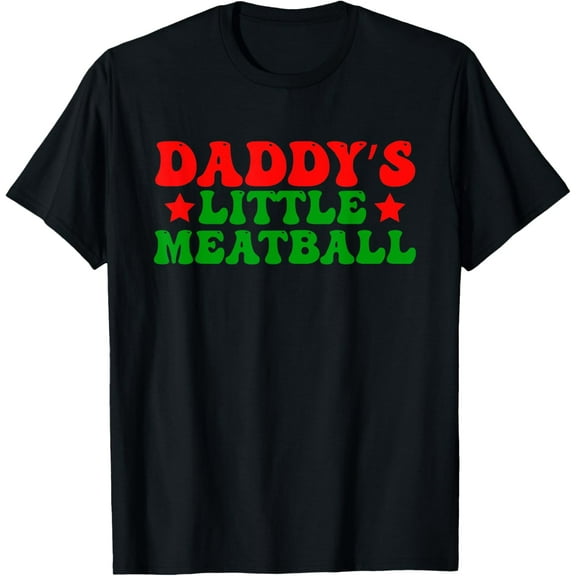 Daddy's Little Meatball Funny Food Pun T-Shirt tee