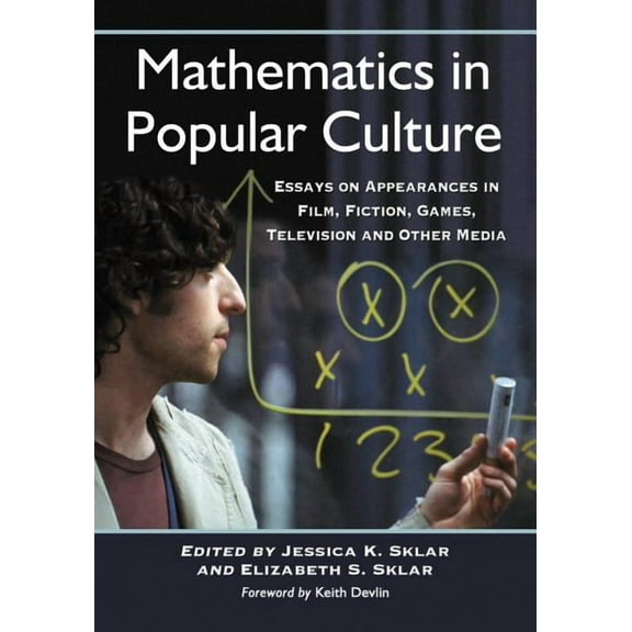 Mathematics in Popular Culture: Essays on Appearances in Film, Fiction, Games, Television and Other Media, (Paperback)