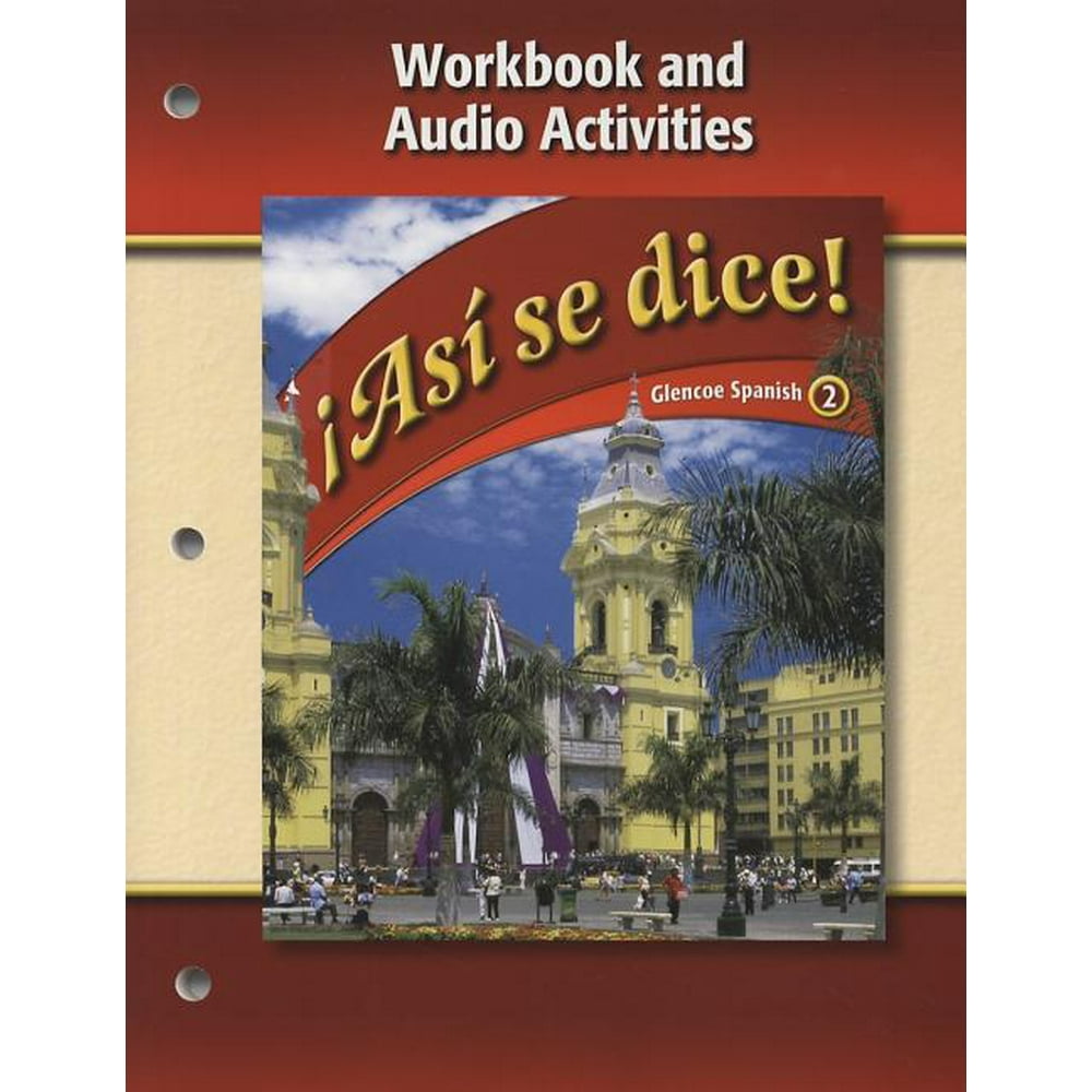 Glencoe Spanish Asi Se Dice!, Volume 2 Workbook And Audio Activities