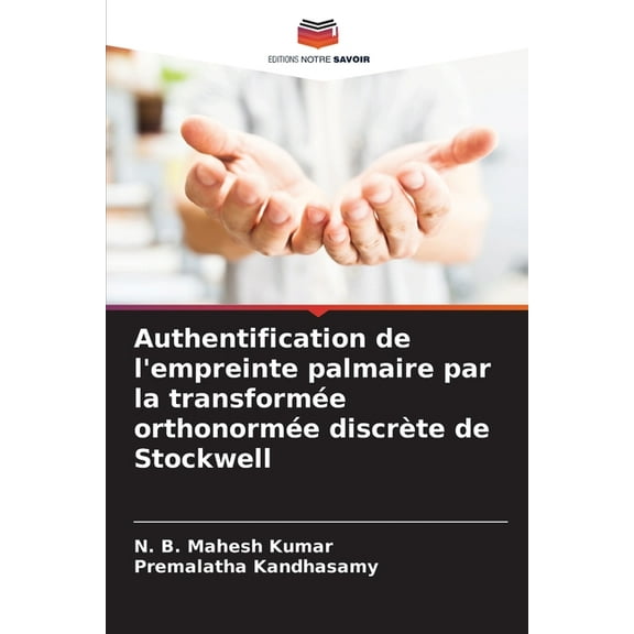 Authentification de l'empreinte palmaire par la transformée orthonormée discrète de Stockwell, (Paperback)