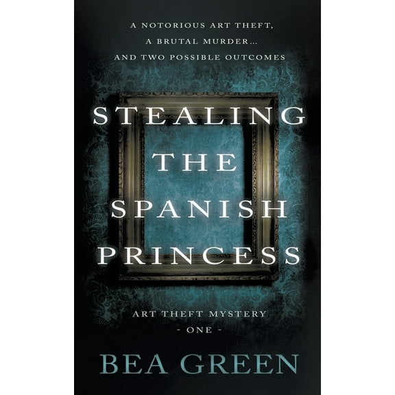 Art Theft Mystery Stealing the Spanish Princess: A Traditional Mystery Series, Book 1, (Paperback)