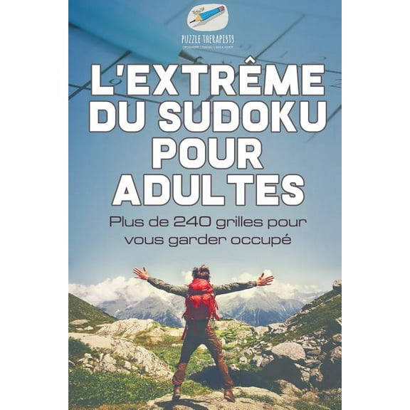 L'extrême du Sudoku pour adultes Plus de 240 grilles pour vous garder occupé (Paperback)