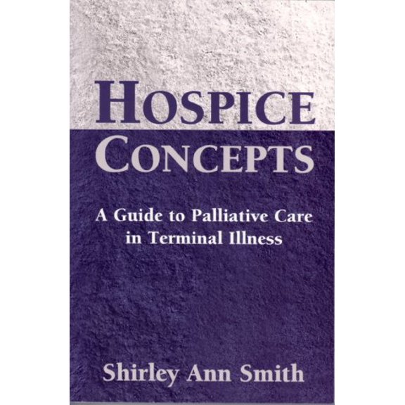 Pre-Owned Hospice Concepts: A Guide to Palliative Care in Terminal Illnesses (Paperback) 087822453X 9780878224531