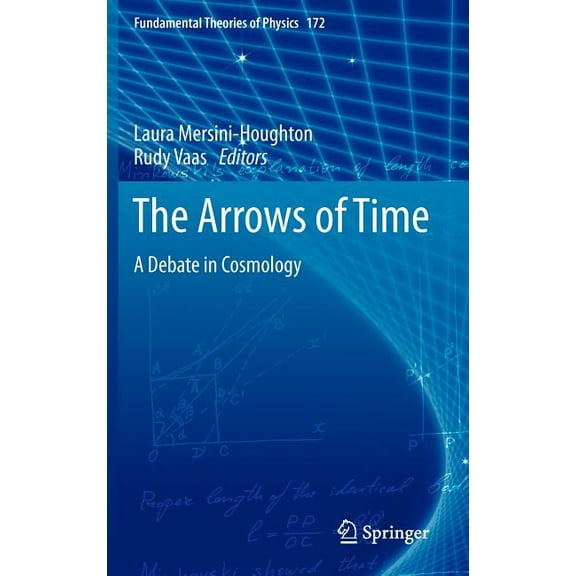Fundamental Theories of Physics The Arrows of Time: A Debate in Cosmology, Book 172, (Hardcover)