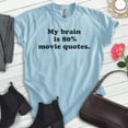 thumbnail image 2 of My Brain Is Movie Quotes Shirt, Unisex Women's Men's Shirt, Movie Quote Shirt, Pop Culture Shirt, Heather Light Blue, XX-Large, 2 of 6