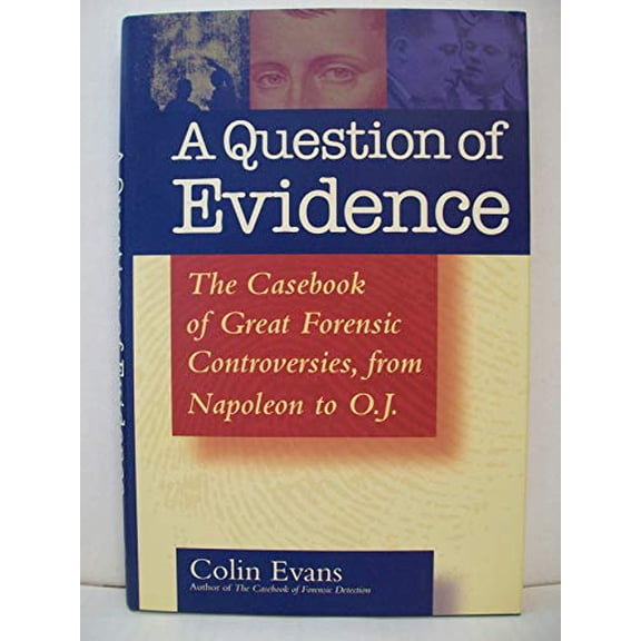 Pre-Owned A Question of Evidence: The Casebook of Great Forensic Controversies, from Napoleon to O. J. (Hardcover) 0471440140 9780471440147