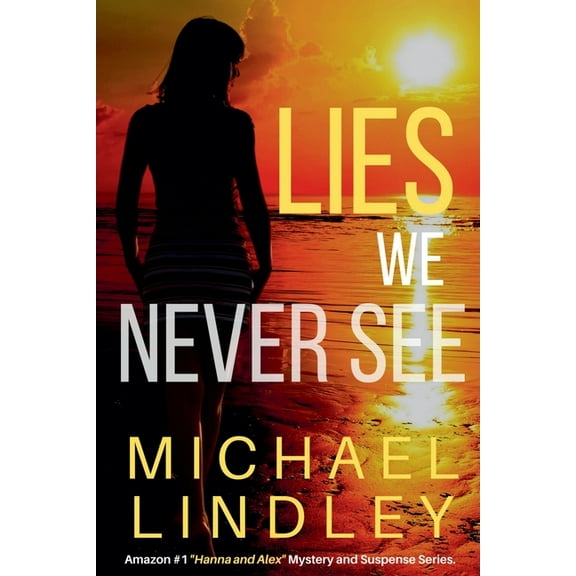 The Hanna and Alex Low Country Mystery a Lies We Never See, Book 1, (Paperback)