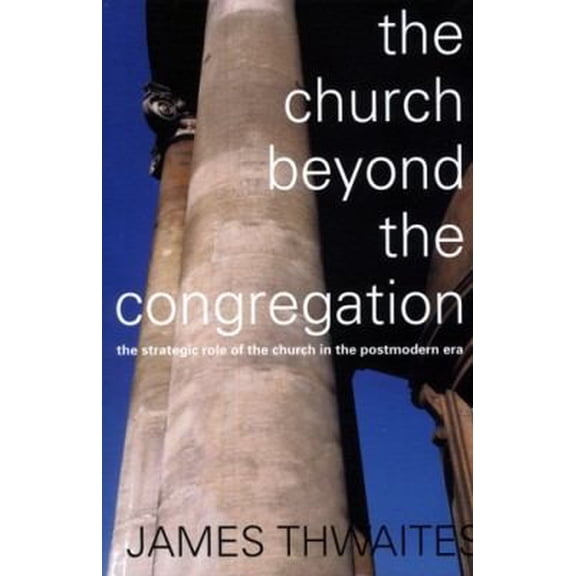 Pre-Owned The Church Beyond the Congregation (Paperback) 1842270400 9781842270400