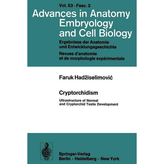 Advances in Anatomy, Embryology and Cell Cryptorchidism: Ultrastructure of Normal and Cryptorchid Testis Development, Book 53, (Paperback)
