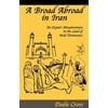 A Broad Abroad in Iran : An Expat's Misadventures in the Land of Male Dominance, Used [Paperback]