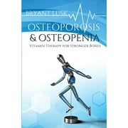 BRYANT LUSK; FOXLEY CHERIE Osteoporosis & Osteopenia: Vitamin Therapy for Stronger Bones (Paperback)