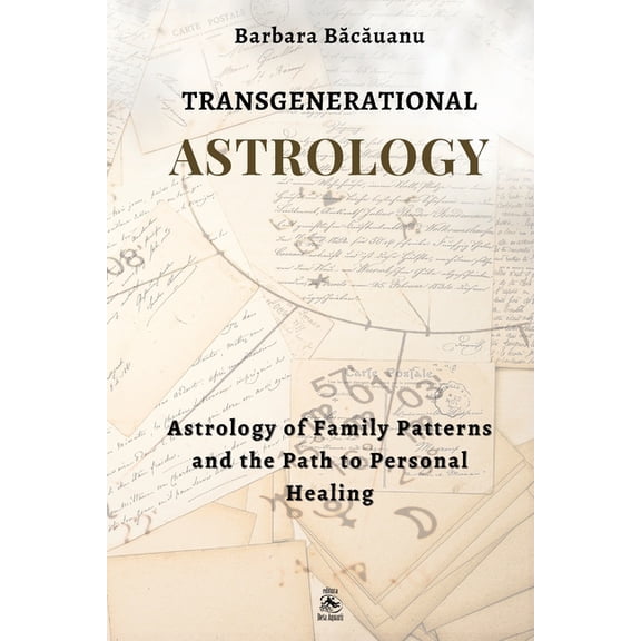 Transgenerational Astrology: Astrology of Family Patterns and the Path of Personal Healing, (Paperback)