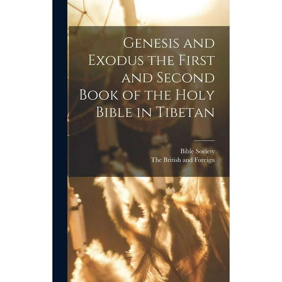 Genesis and Exodus the First and Second Book of the Holy Bible in Tibetan (Hardcover)