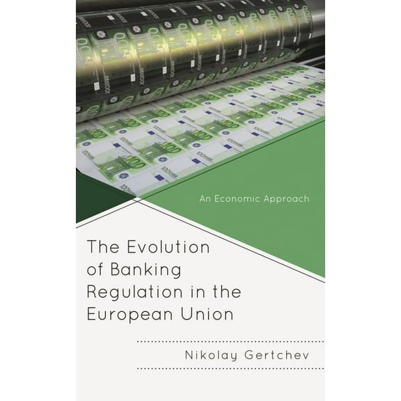 Evolution of Banking Regulation in the European Union: An Economic Approach, (Hardcover)