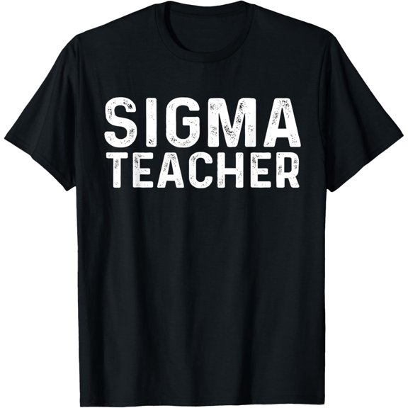 Sigma Teacher Funny Meme Lovers Sigma T-Shirt