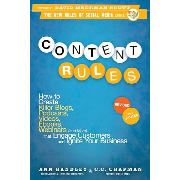 Pre-Owned Content Rules: How to Create Killer Blogs, Podcasts, Videos, Ebooks, Webinars (and More) That Engage (Paperback) by Ann Handley, C. C. Chapman