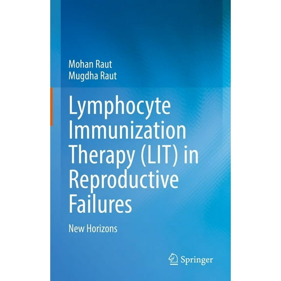 Lymphocyte Immunization Therapy (Lit) in Reproductive Failures: New Horizons, (Hardcover)