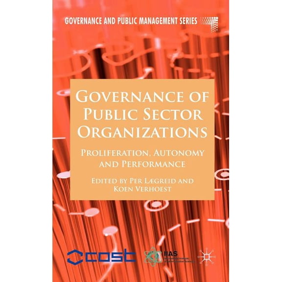 Governance and Public Management Governance of Public Sector Organizations: Proliferation, Autonomy and Performance, (Hardcover)