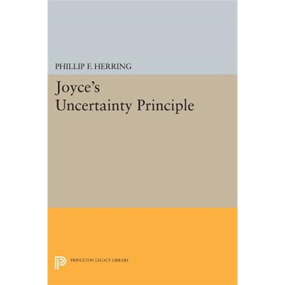 Pre-Owned Princeton Legacy Library Joyce's Uncertainty Principle, Book 830, (Paperback)