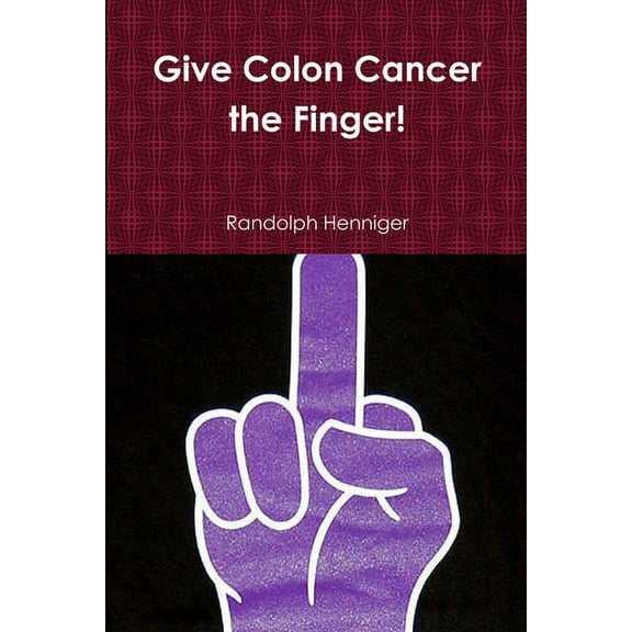 Up Yours: Give Colon Cancer the Finger! (Paperback)