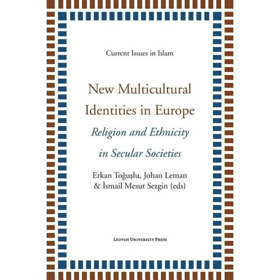 Current Issues in Islam New Multicultural Identities in Europe: Religion and Ethnicity in Secular Societies, (Paperback)