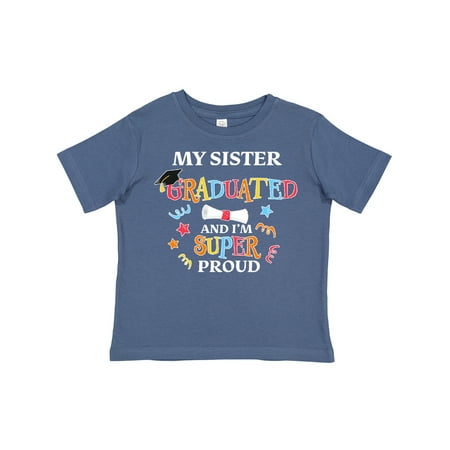 

Inktastic My Sister Graduated and I m Super Proud Gift Toddler Boy or Toddler Girl T-Shirt
