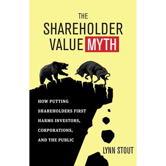 Pre-Owned The Shareholder Value Myth: How Putting Shareholders First Harms Investors, Corporations, and the Public (Paperback) 1605098132 9781605098135