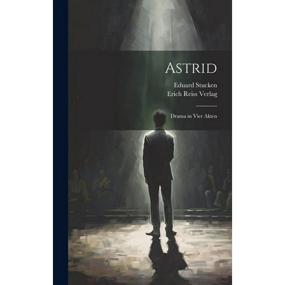 Astrid: Drama in Vier Akten (Hardcover)