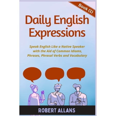 Daily English Daily English Expressions: Speak English Like a Native Book 1 (Paperback)